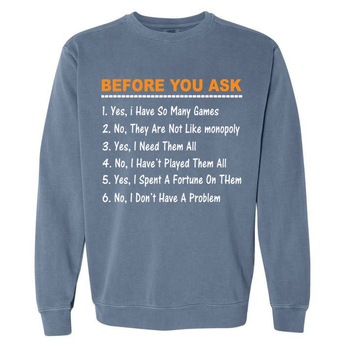 Before You Ask Yes I Have So Many Games Funny Board Game Garment-Dyed Sweatshirt