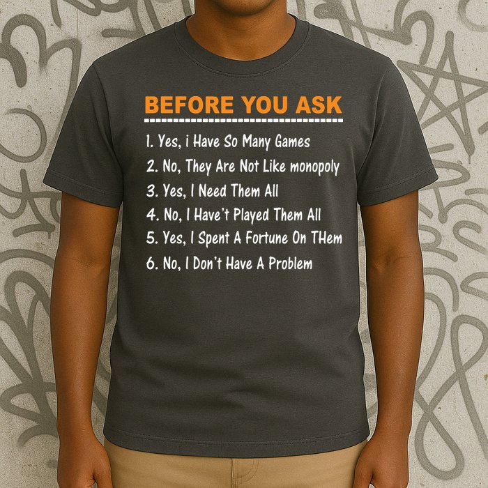 Before You Ask Yes I Have So Many Games Funny Board Game T-Shirt
