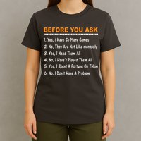 Before You Ask Yes I Have So Many Games Funny Board Game T-Shirt