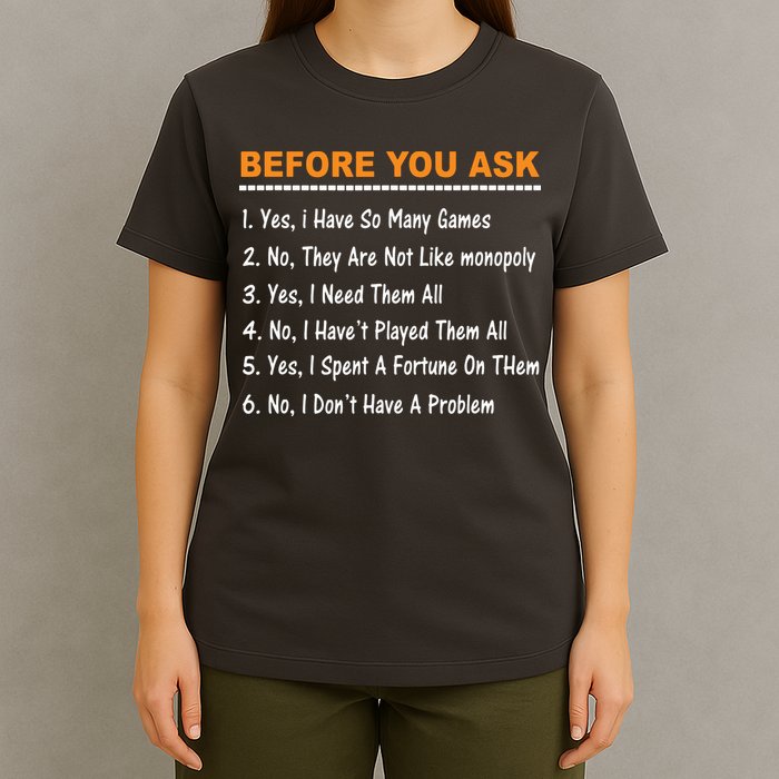 Before You Ask Yes I Have So Many Games Funny Board Game T-Shirt