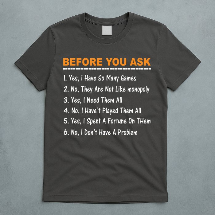 Before You Ask Yes I Have So Many Games Funny Board Game T-Shirt