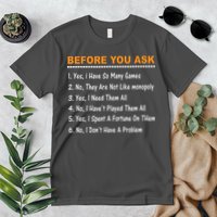 Before You Ask Yes I Have So Many Games Funny Board Game Premium T-Shirt