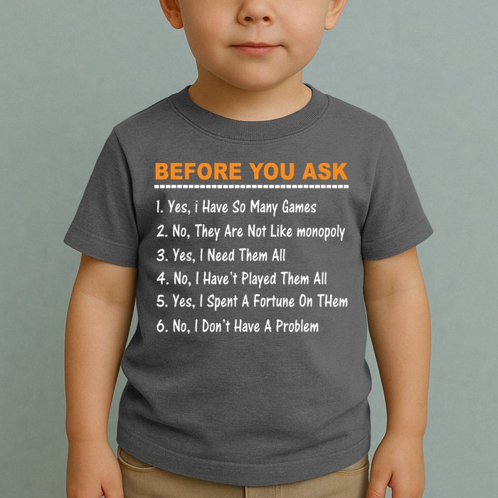Before You Ask Yes I Have So Many Games Funny Board Game Toddler T-Shirt