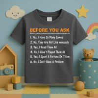 Before You Ask Yes I Have So Many Games Funny Board Game Toddler T-Shirt