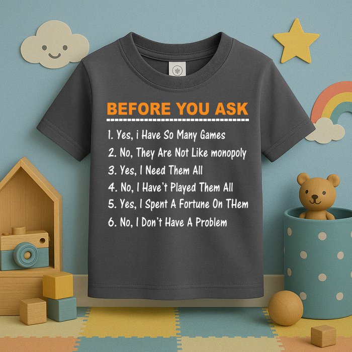 Before You Ask Yes I Have So Many Games Funny Board Game Toddler T-Shirt
