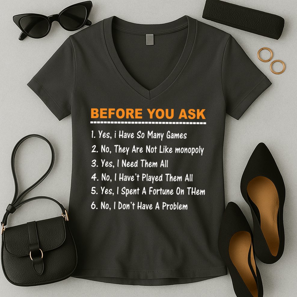 Before You Ask Yes I Have So Many Games Funny Board Game Women's V-Neck T-Shirt