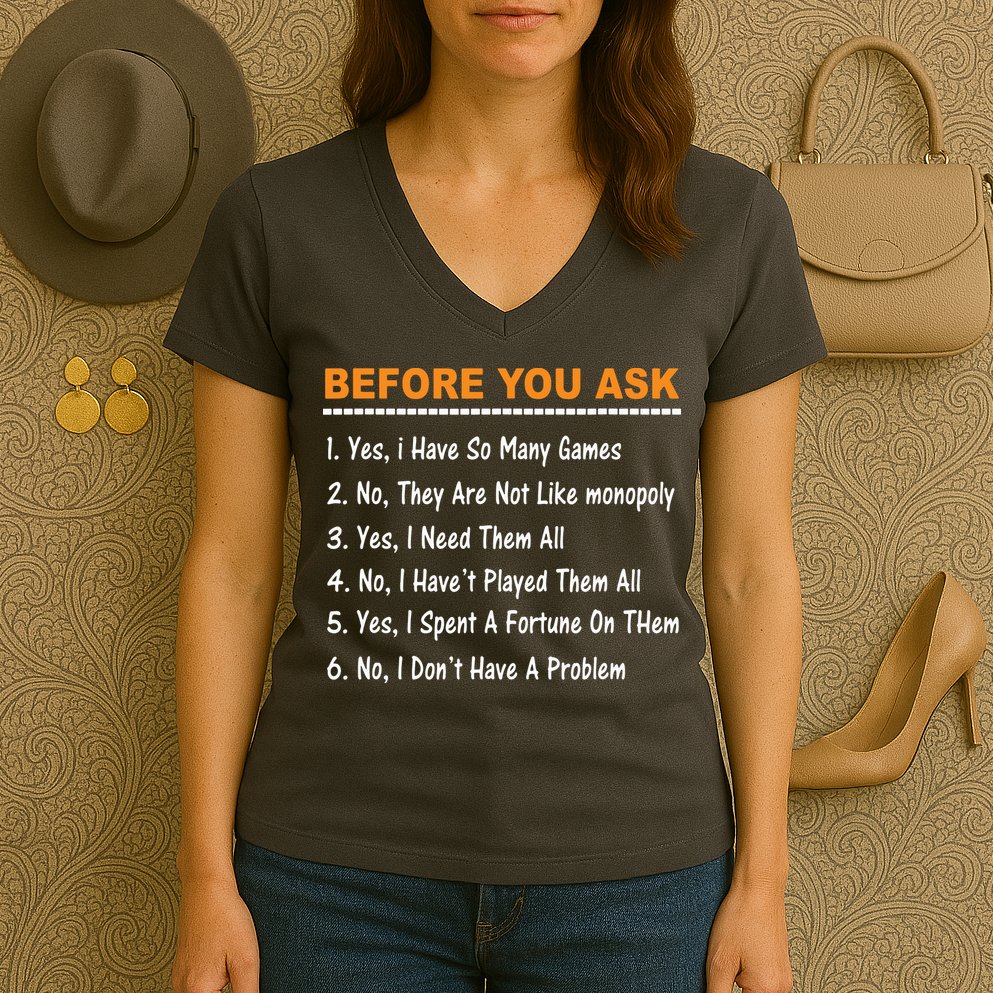 Before You Ask Yes I Have So Many Games Funny Board Game Women's V-Neck T-Shirt