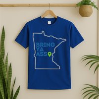 Bring Ya Ass To Mn T-Shirt