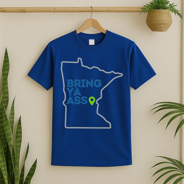 Bring Ya Ass To Mn T-Shirt