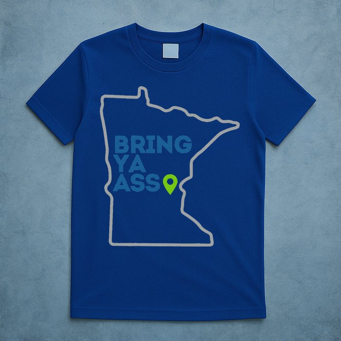Bring Ya Ass To Mn T-Shirt