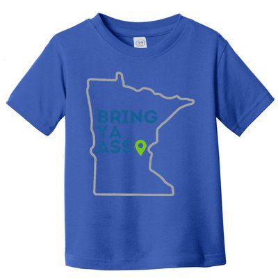 Bring Ya Ass To Mn Toddler T-Shirt
