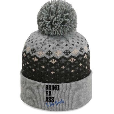 Bring Ya Ass To The Beach Funny Retro Distressed Great Gift The Baniff Cuffed Pom Beanie