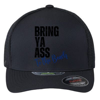 Bring Ya Ass To The Beach Funny Retro Distressed Great Gift Flexfit Unipanel Trucker Cap