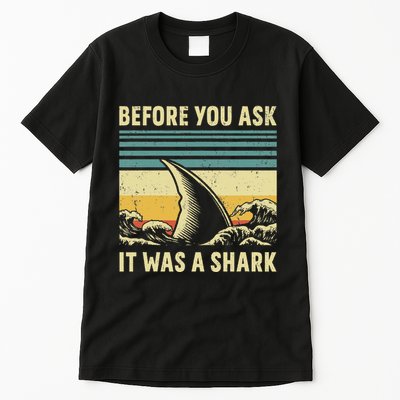 Before Your Ask It Was A Shark Funny Amputation Surgery Tall T-Shirt