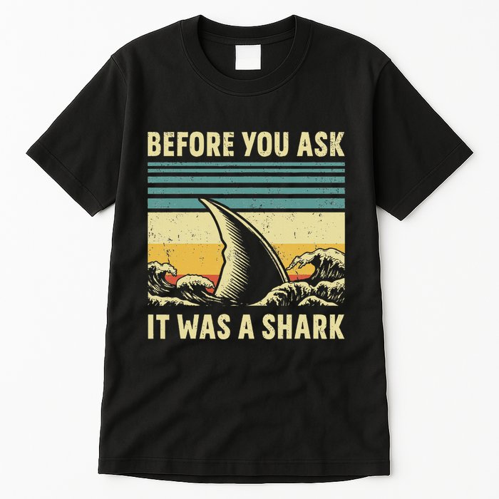 Before Your Ask It Was A Shark Funny Amputation Surgery Tall T-Shirt
