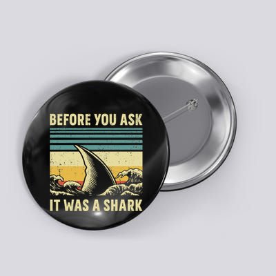 Before Your Ask It Was A Shark Funny Amputation Surgery Button