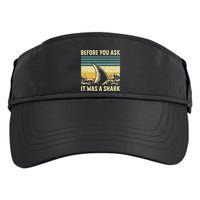 Before Your Ask It Was A Shark Funny Amputation Surgery Adult Drive Performance Visor