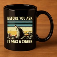 Before Your Ask It Was A Shark Funny Amputation Surgery 11oz C Handle Ceramic Mug