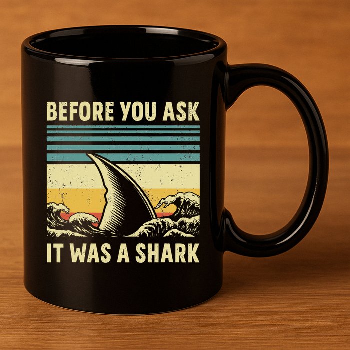 Before Your Ask It Was A Shark Funny Amputation Surgery 11oz C Handle Ceramic Mug