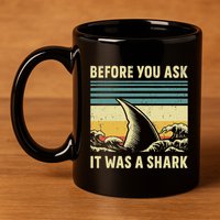 Before Your Ask It Was A Shark Funny Amputation Surgery 11oz C Handle Ceramic Mug