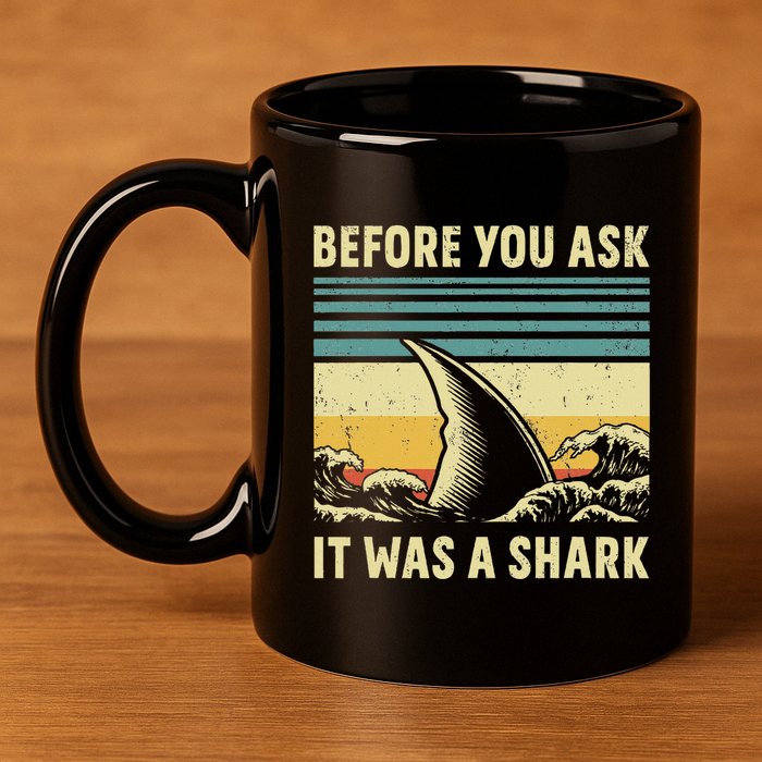 Before Your Ask It Was A Shark Funny Amputation Surgery 11oz C Handle Ceramic Mug
