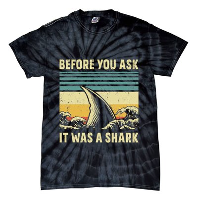 Before Your Ask It Was A Shark Funny Amputation Surgery Tie-Dye T-Shirt