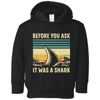 Before Your Ask It Was A Shark Funny Amputation Surgery Toddler Hoodie