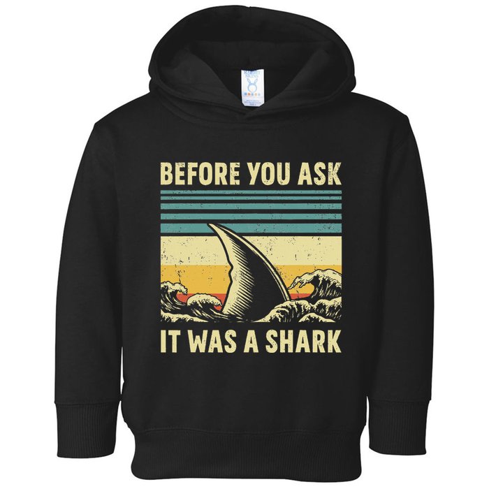 Before Your Ask It Was A Shark Funny Amputation Surgery Toddler Hoodie