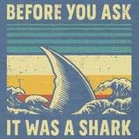 Before Your Ask It Was A Shark Funny Amputation Surgery Garment-Dyed Sweatshirt