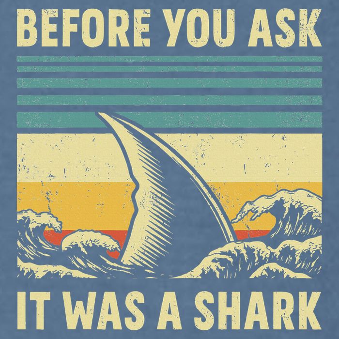Before Your Ask It Was A Shark Funny Amputation Surgery Garment-Dyed Sweatshirt