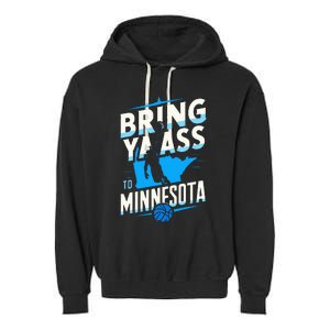 Bring Ya Ass To Minnesota Bring Ya Ass Garment-Dyed Fleece Hoodie