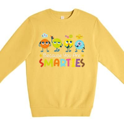 Because You Are Smarties Test Day Teacher Testing Day Exam Premium Crewneck Sweatshirt