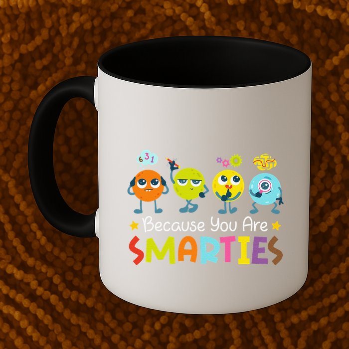 Because You Are Smarties Test Day Teacher Testing Day Exam Mug