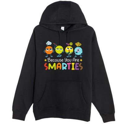 Because You Are Smarties Test Day Teacher Testing Day Exam Premium Pullover Hoodie