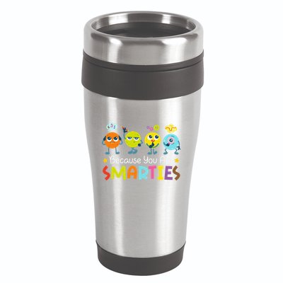 Because You Are Smarties Test Day Teacher Testing Day Exam 16oz Travel Tumbler