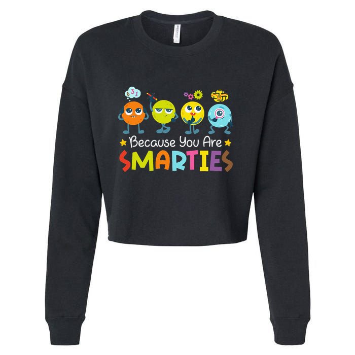 Because You Are Smarties Test Day Teacher Testing Day Exam Cropped Pullover Crew