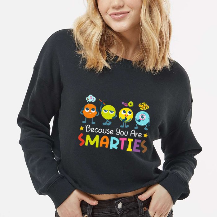 Because You Are Smarties Test Day Teacher Testing Day Exam Cropped Pullover Crew