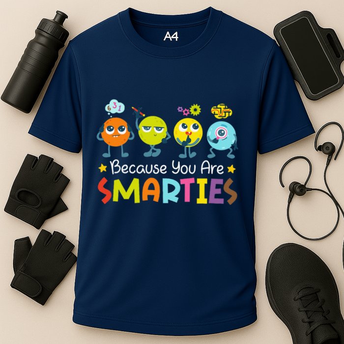 Because You Are Smarties Test Day Teacher Testing Day Exam Performance Shirt