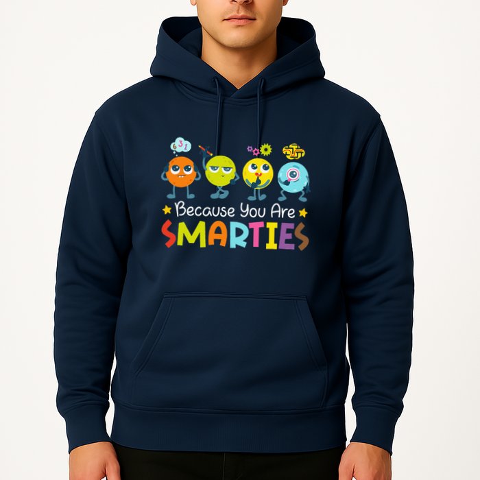 Because You Are Smarties Test Day Teacher Testing Day Exam Hoodie