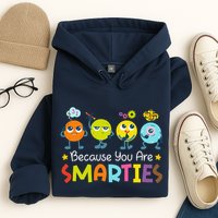 Because You Are Smarties Test Day Teacher Testing Day Exam Hoodie