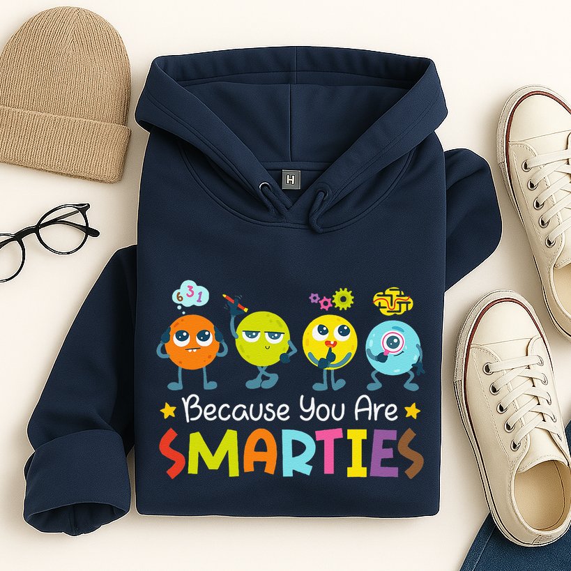 Because You Are Smarties Test Day Teacher Testing Day Exam Hoodie