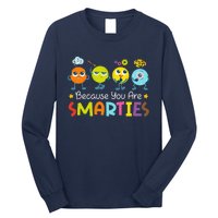 Because You Are Smarties Test Day Teacher Testing Day Exam Long Sleeve Shirt