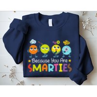 Because You Are Smarties Test Day Teacher Testing Day Exam Sweatshirt