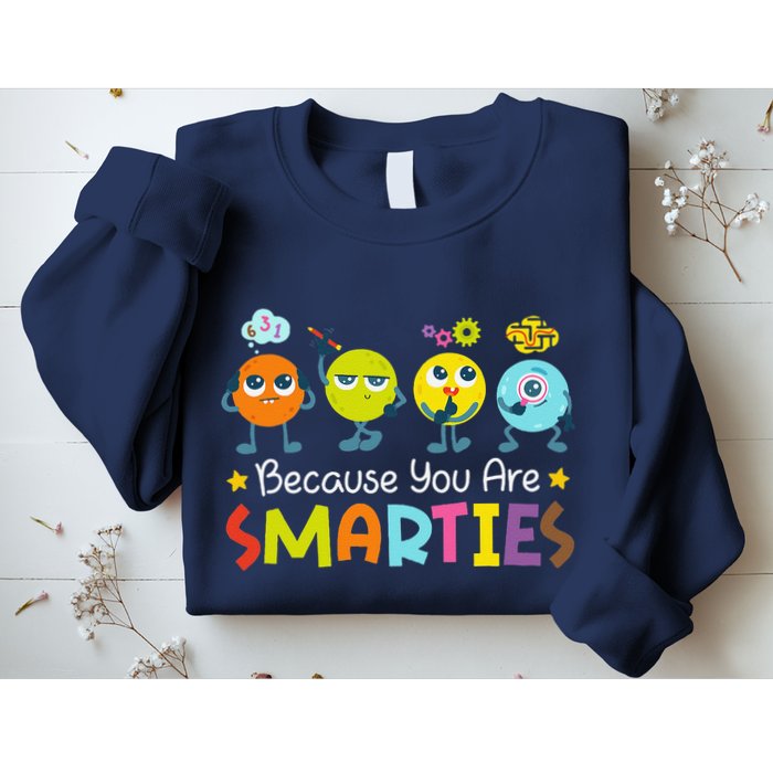 Because You Are Smarties Test Day Teacher Testing Day Exam Sweatshirt