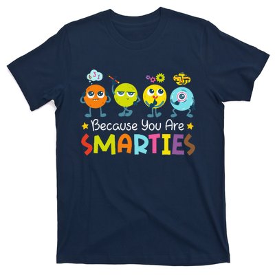 Because You Are Smarties Test Day Teacher Testing Day Exam T-Shirt