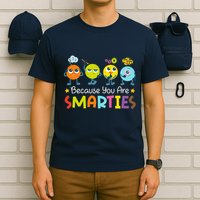 Because You Are Smarties Test Day Teacher Testing Day Exam T-Shirt