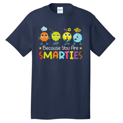 Because You Are Smarties Test Day Teacher Testing Day Exam Tall T-Shirt