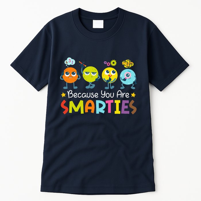 Because You Are Smarties Test Day Teacher Testing Day Exam Tall T-Shirt