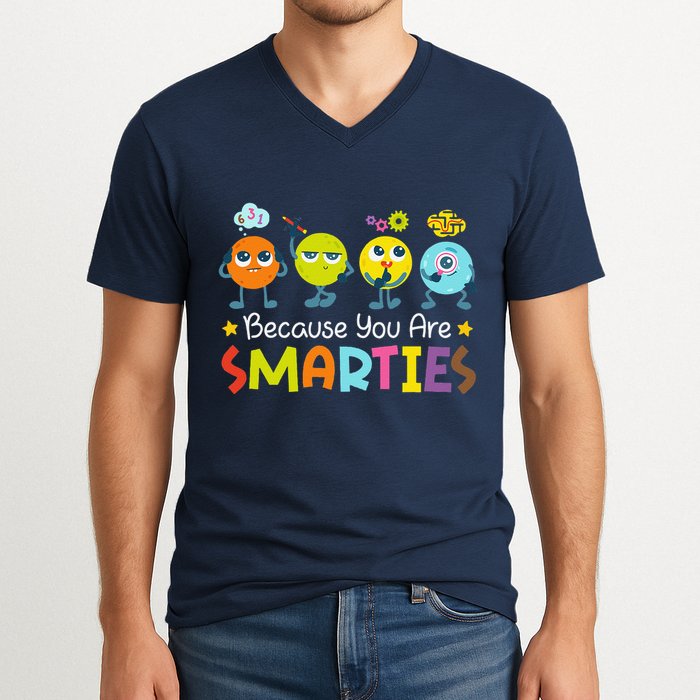 Because You Are Smarties Test Day Teacher Testing Day Exam V-Neck T-Shirt