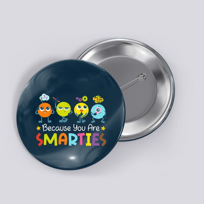 Because You Are Smarties Test Day Teacher Testing Day Exam Button